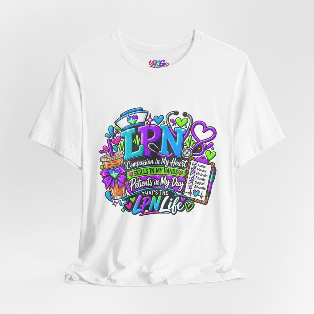 LPN Life Graphic Tee — Compassionate Nurse Design (Licensed Practical Nurse T‑Shirt)