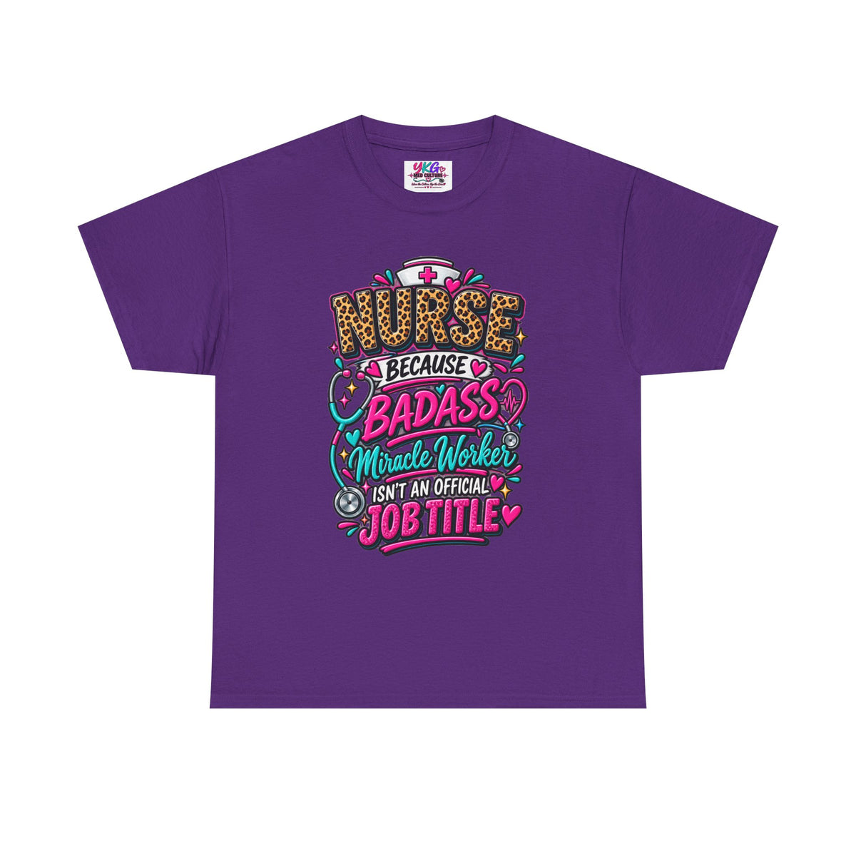 Nurse Because Badass Miracle Worker – Graphic Tee