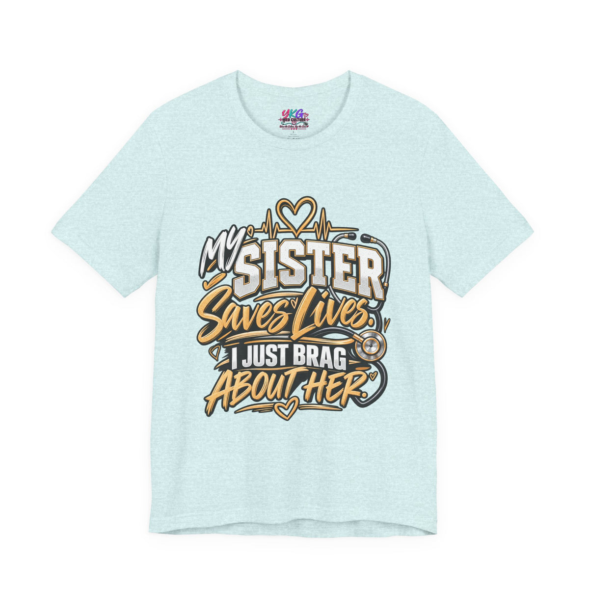 My Sister Saves Lives Nurse Tribute T-Shirt – I Just Brag About Her