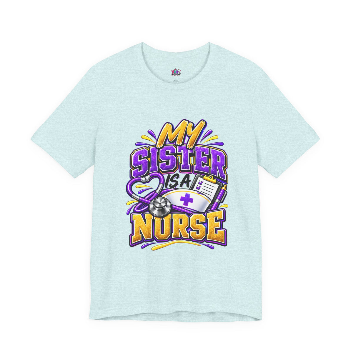 Nurse Sister T-Shirt — "My Sister is a Nurse" Funny Family Group Chat Tee