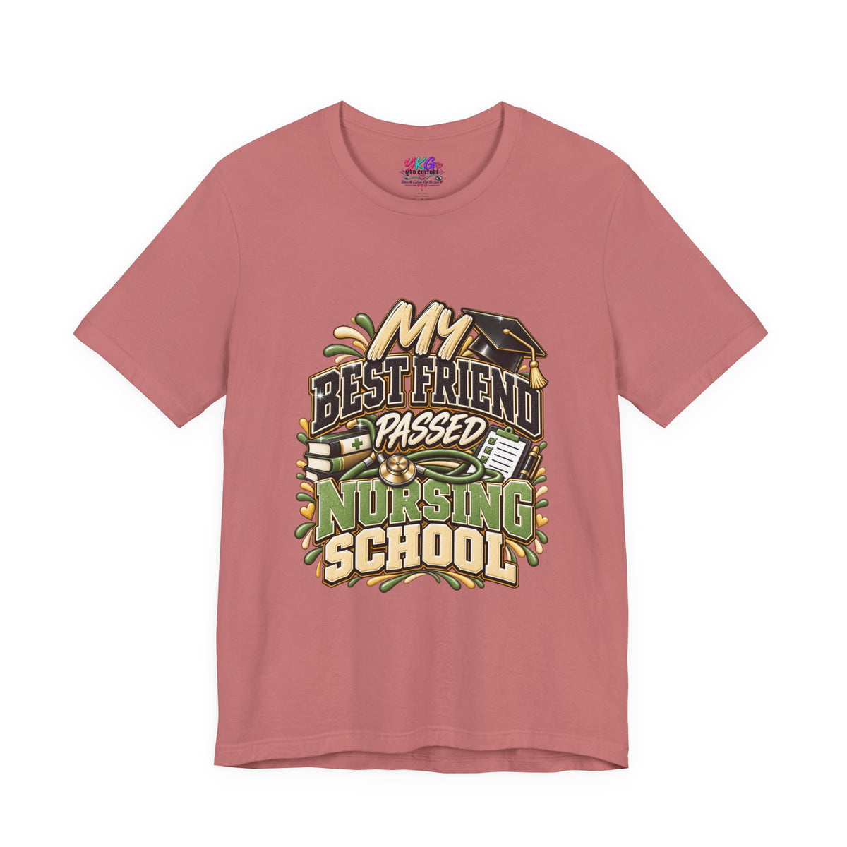 Nursing Grad Celebration Tee — “My Best Friend Passed Nursing School”