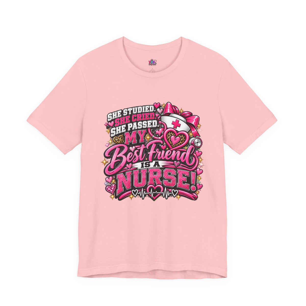 My Best Friend Is A Nurse T-Shirt – Pink Heart Nurse Graduation Gift