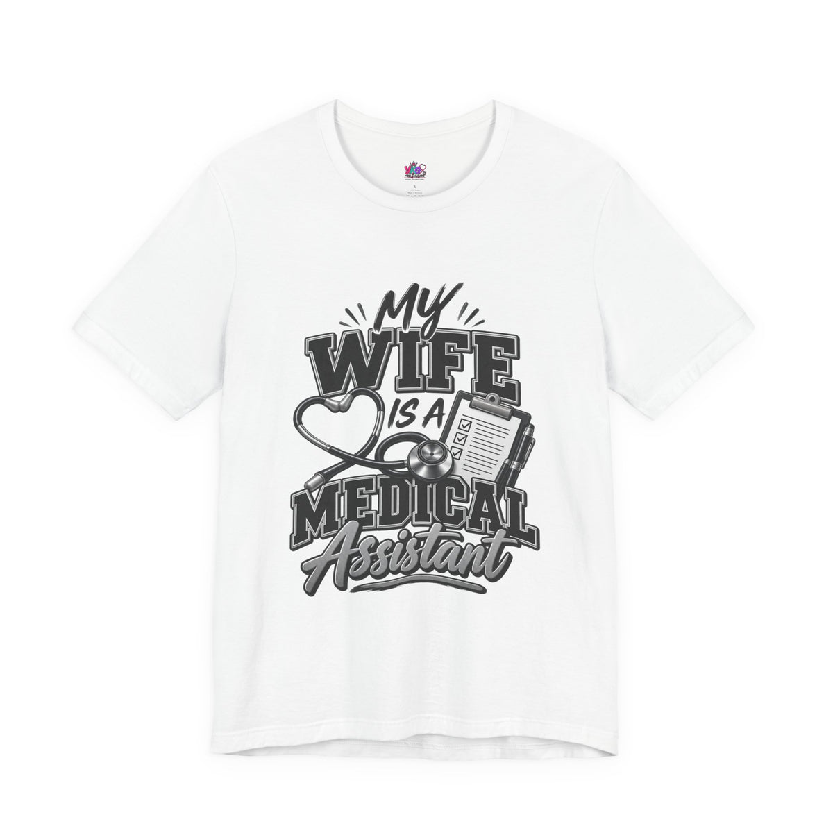 My Wife Is A Medical Assistant T-Shirt — Medical Supervisor At Home Tee