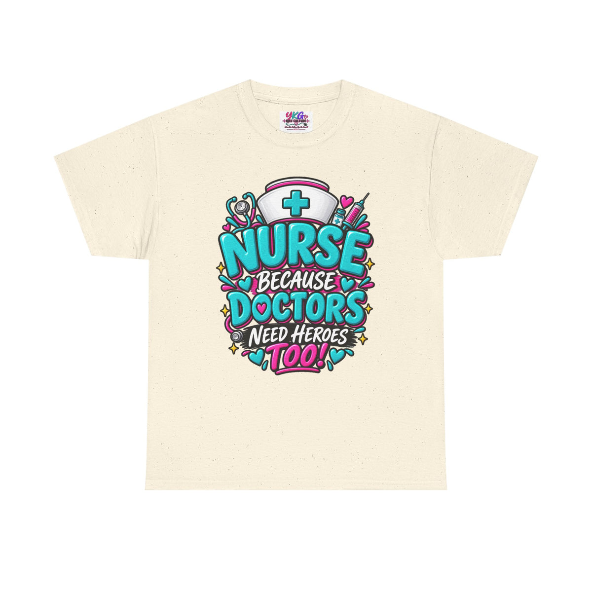 Nurse Because Doctors Need Heroes Too T-Shirt