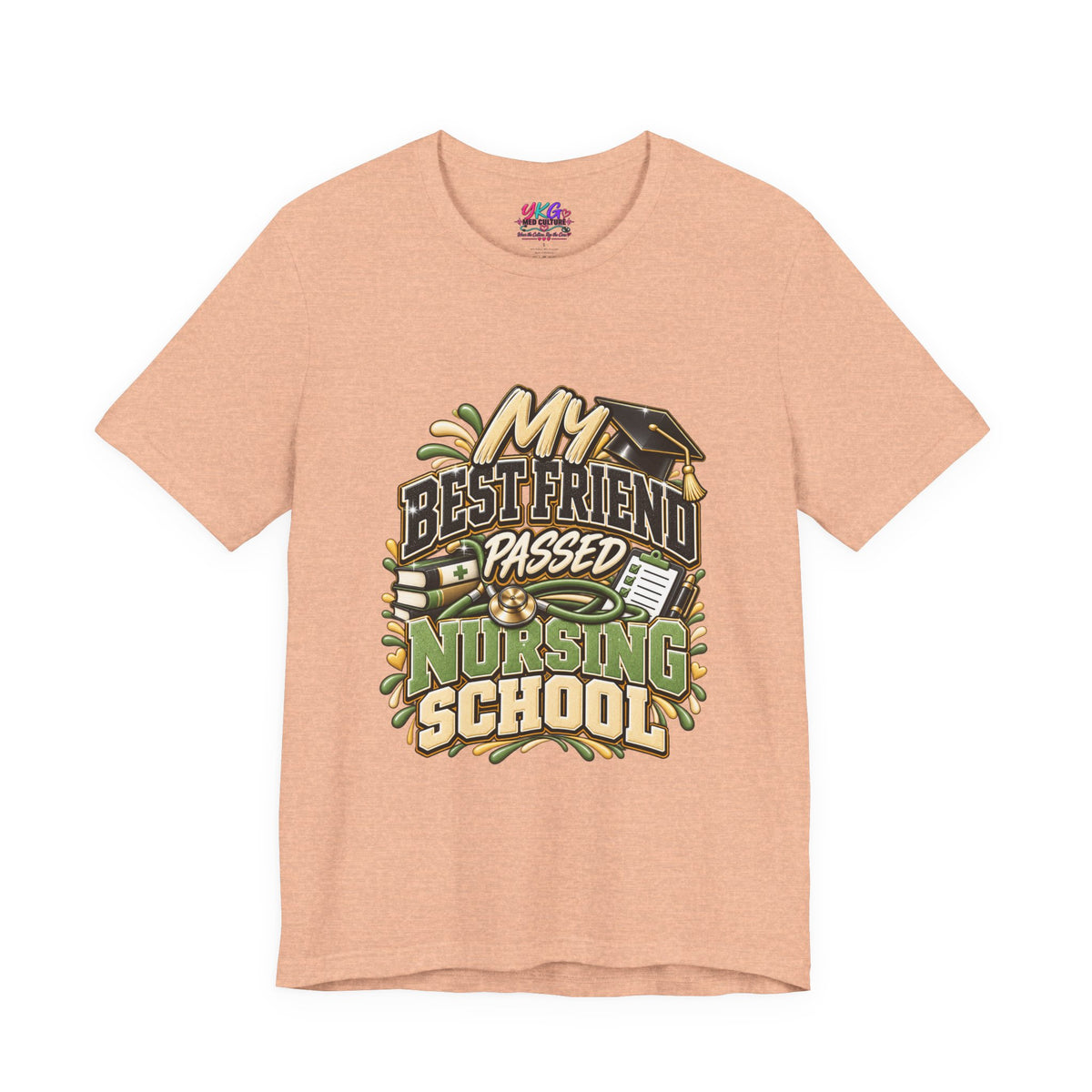 Nursing Grad Celebration Tee — “My Best Friend Passed Nursing School”