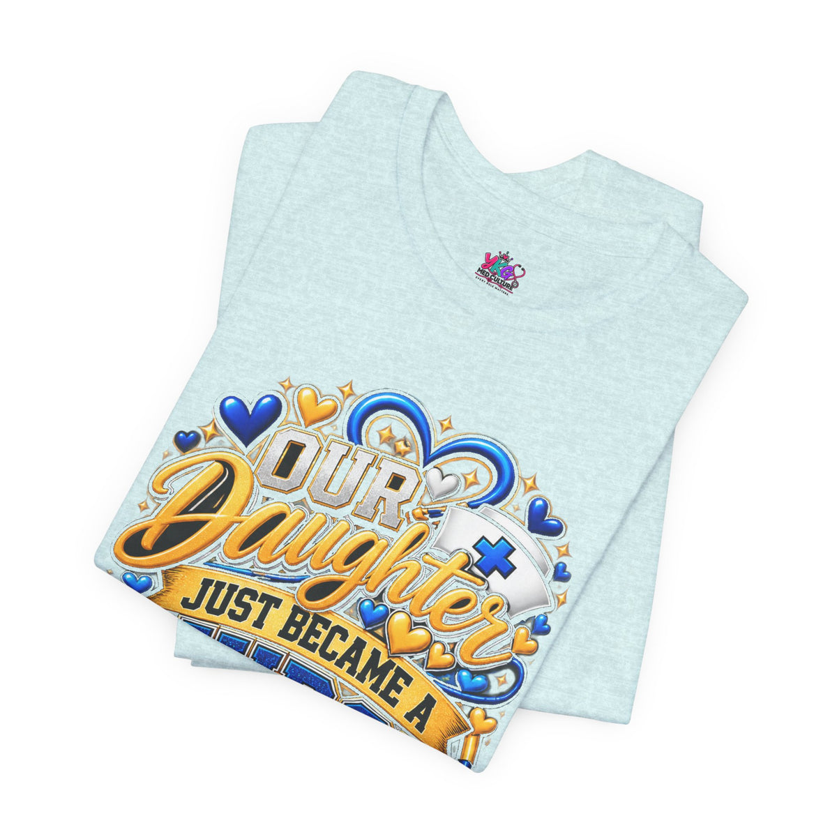 Daughter Just Became a Nurse T-Shirt — Proud Nursing Graduate Gift Tee