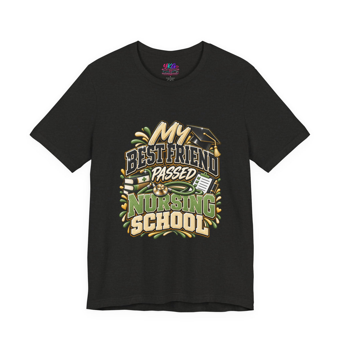 Nursing Grad Celebration Tee — “My Best Friend Passed Nursing School”