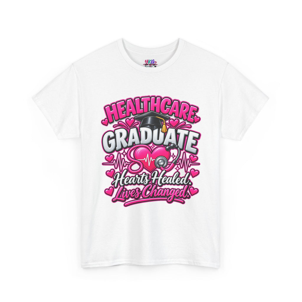 Healthcare Graduate T-Shirt — "Hearts Healed, Lives Changed" Nursing Grad Tee