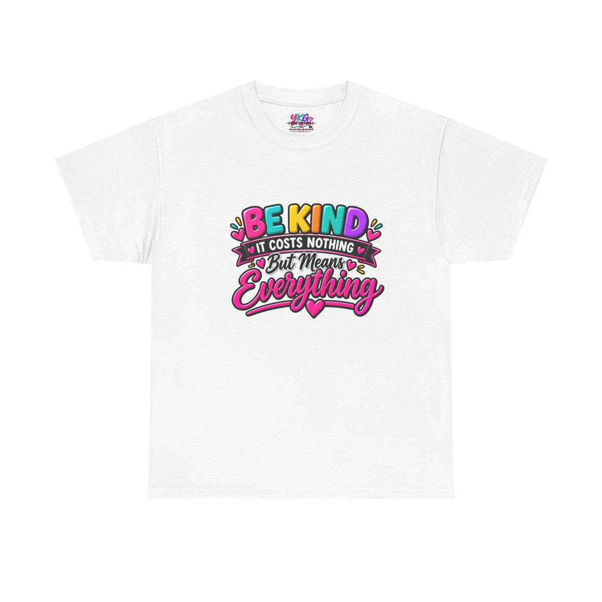 Be Kind — It Costs Nothing But Means Everything T-Shirt