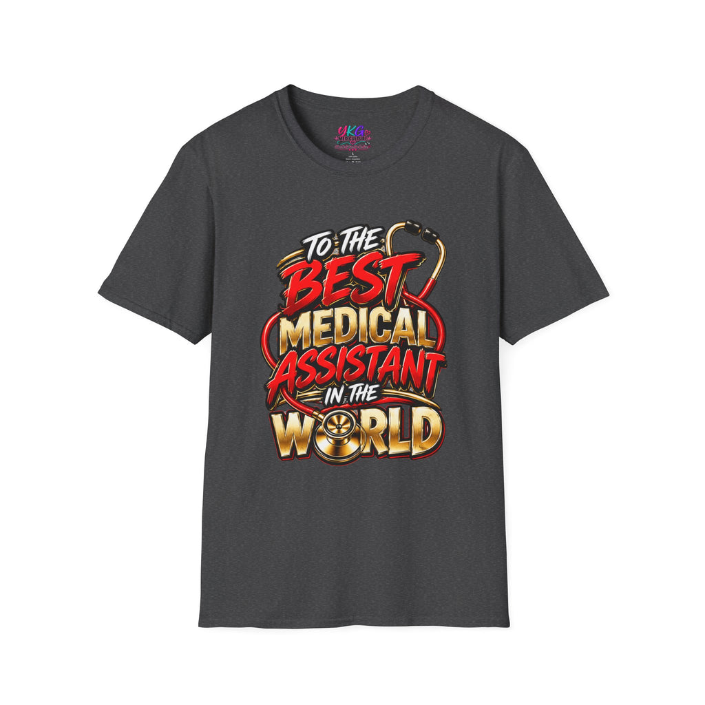 Medical Assistant T-Shirt - "To The Best Medical Assistant In The World" Appreciation Tee