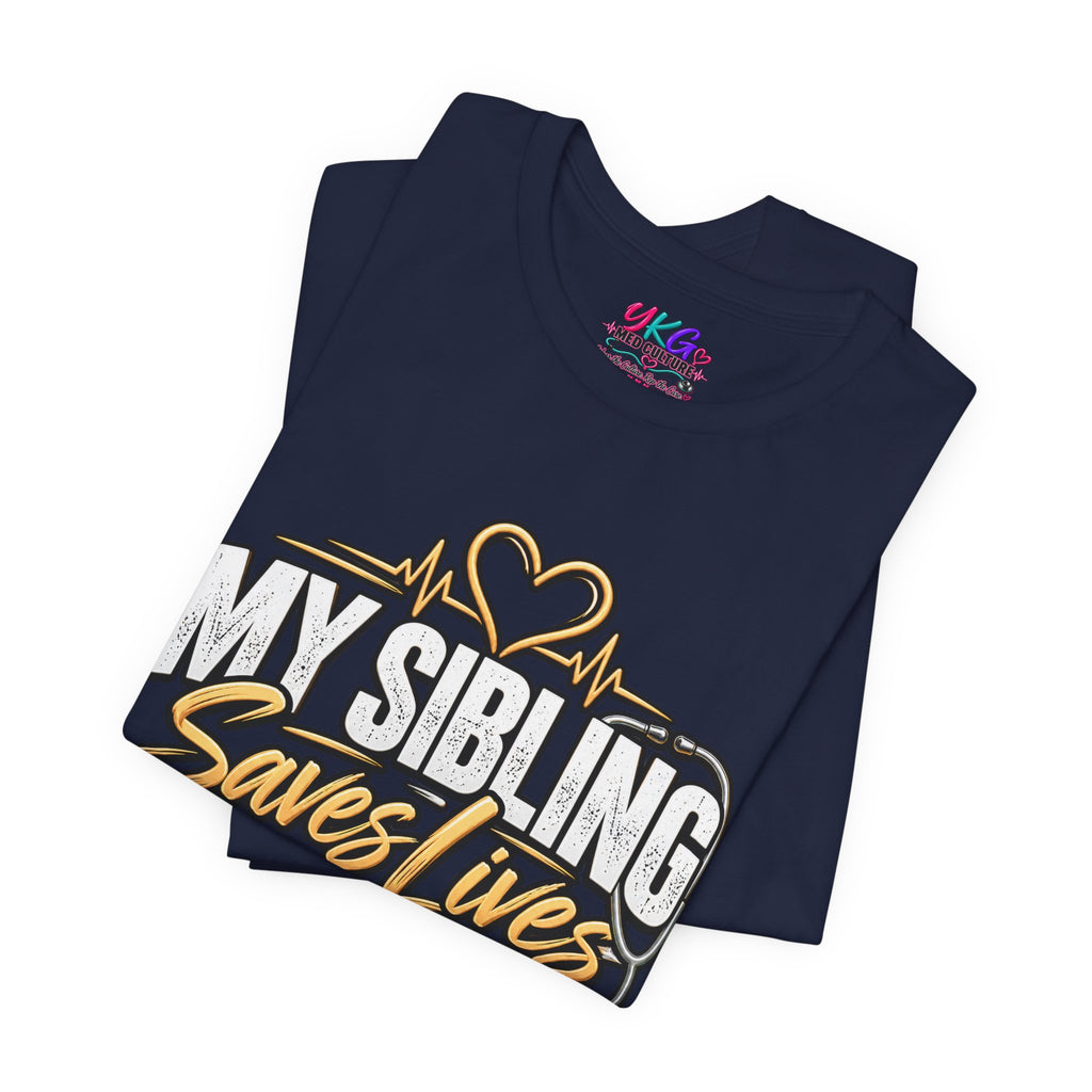 Healthcare Worker Sibling Tribute Tee — “My Sibling Saves Lives I Just Brag About Them”