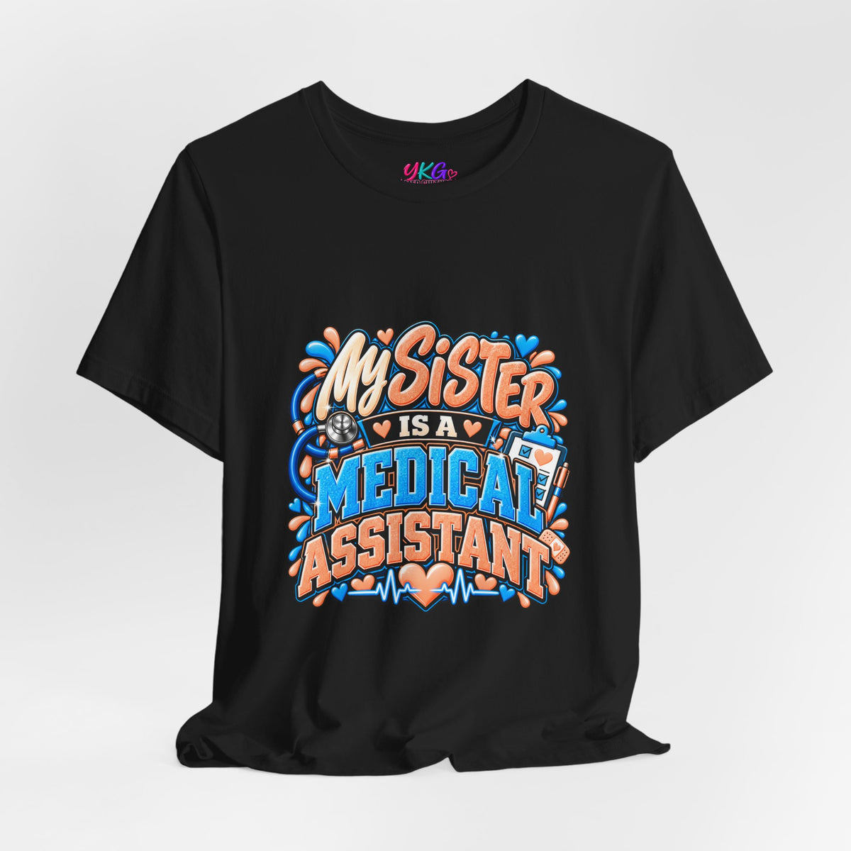 My Sister Is A Medical Assistant T-Shirt — Funny MA Gift Tee