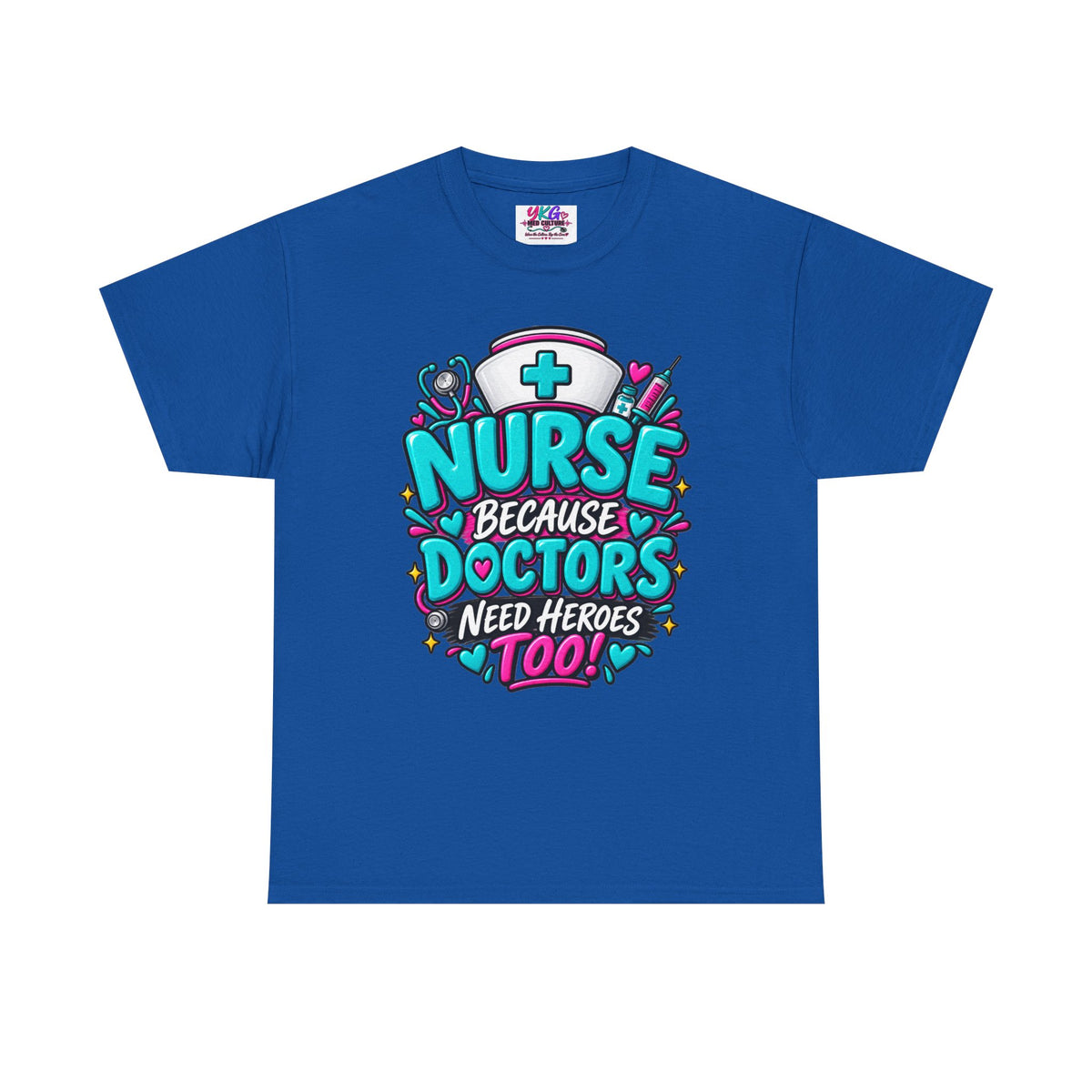 Nurse Because Doctors Need Heroes Too T-Shirt