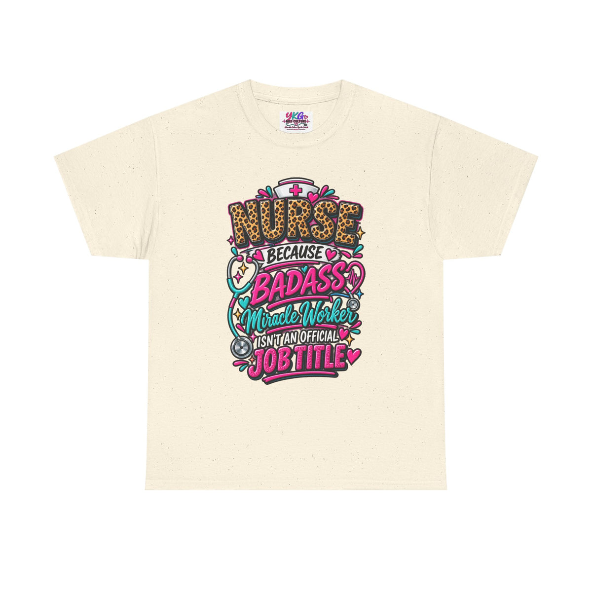 Nurse Because Badass Miracle Worker – Graphic Tee