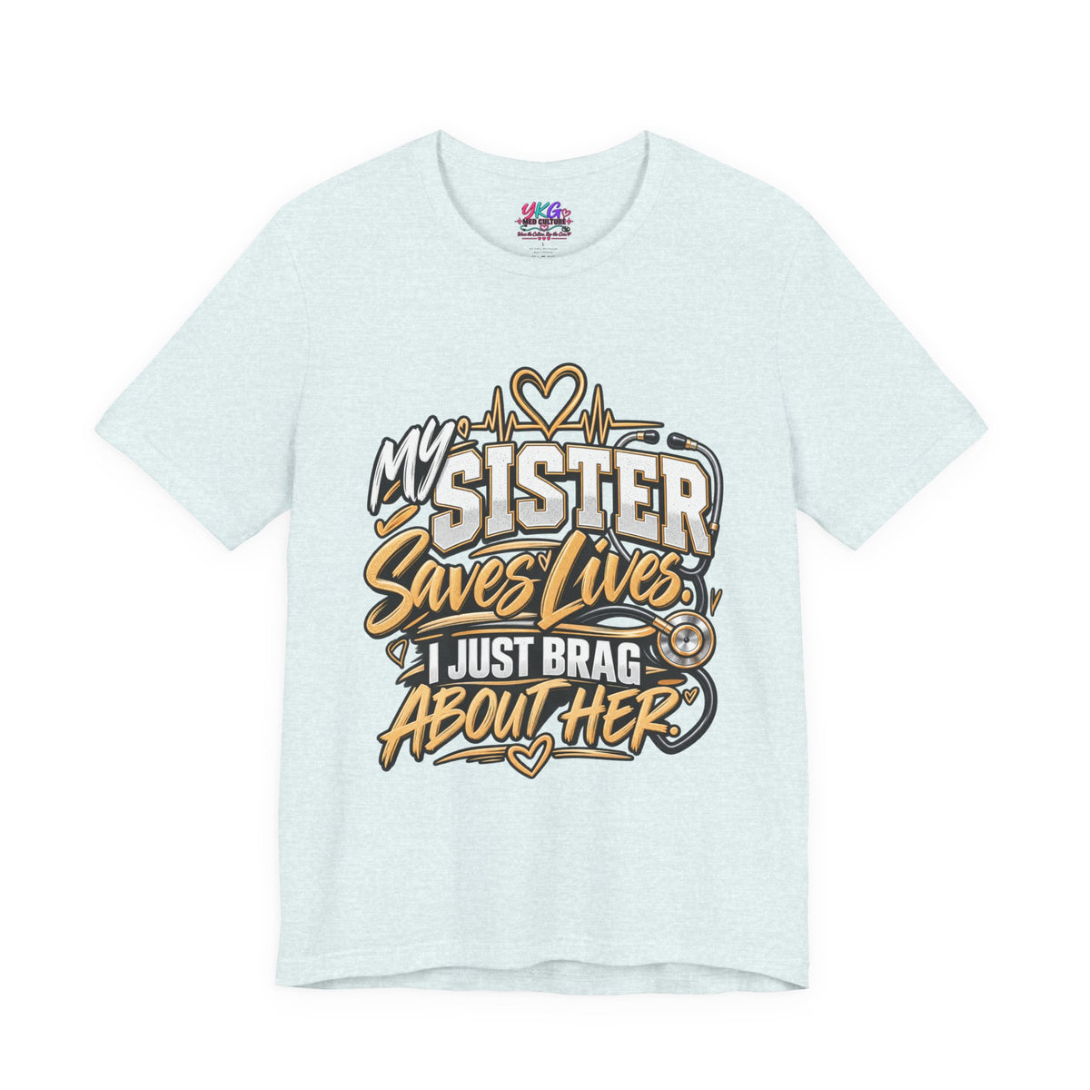 My Sister Saves Lives Nurse Tribute T-Shirt – I Just Brag About Her