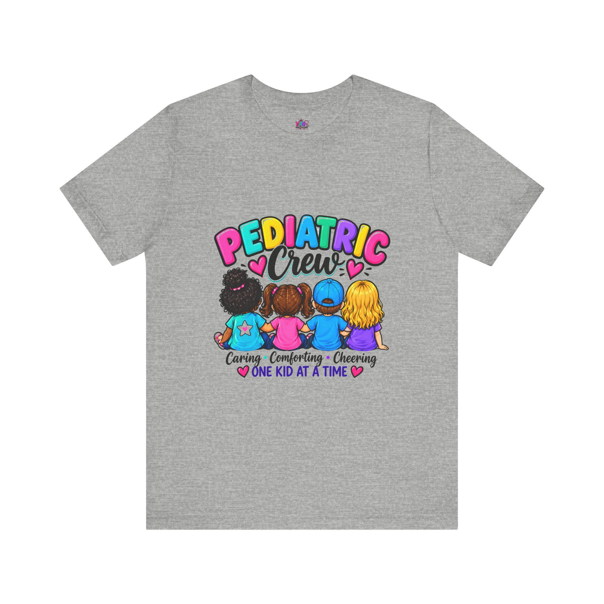 Pediatric Crew T-Shirt — Caring, Comforting & Cheering “One Kid at a Time”