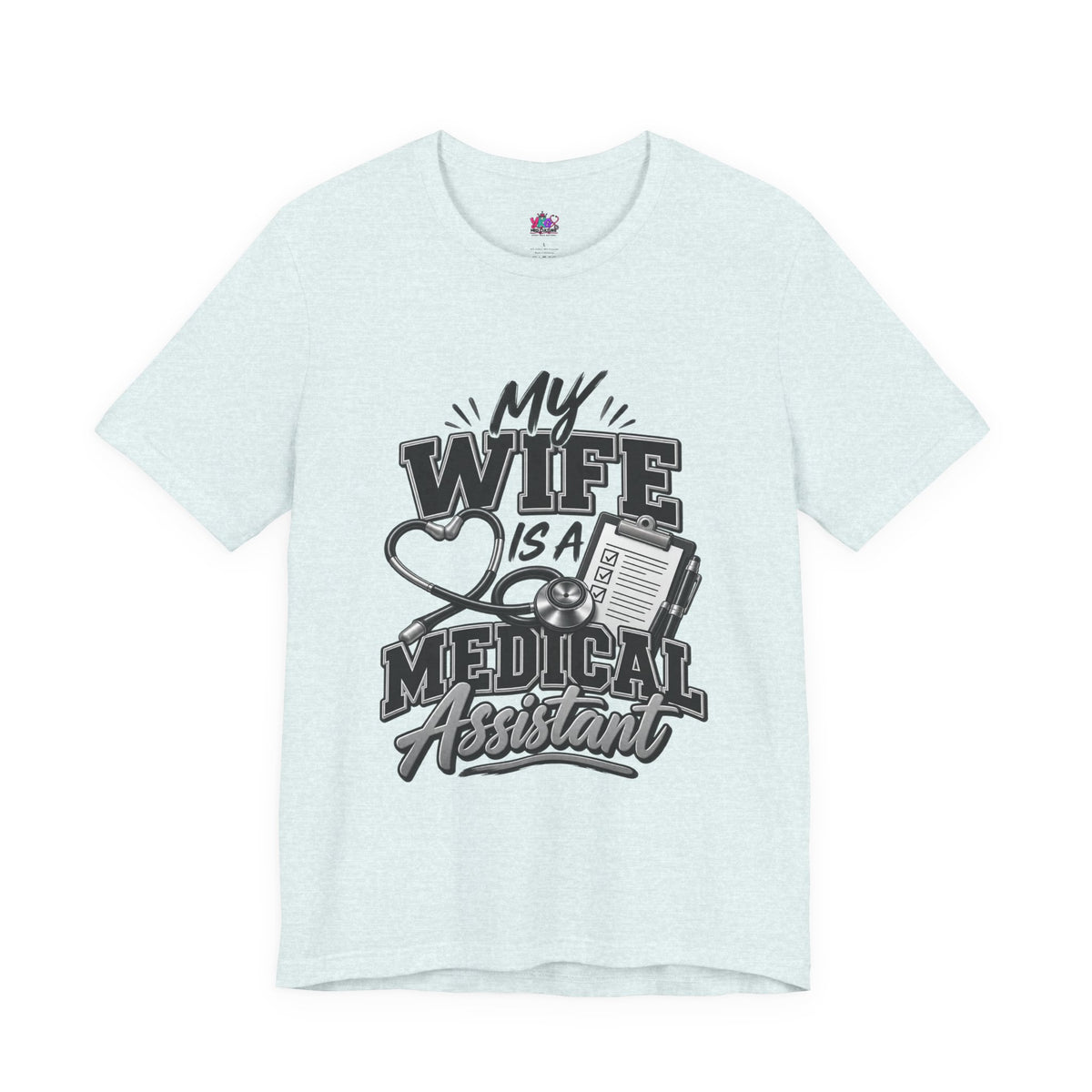 My Wife Is A Medical Assistant T-Shirt — Medical Supervisor At Home Tee
