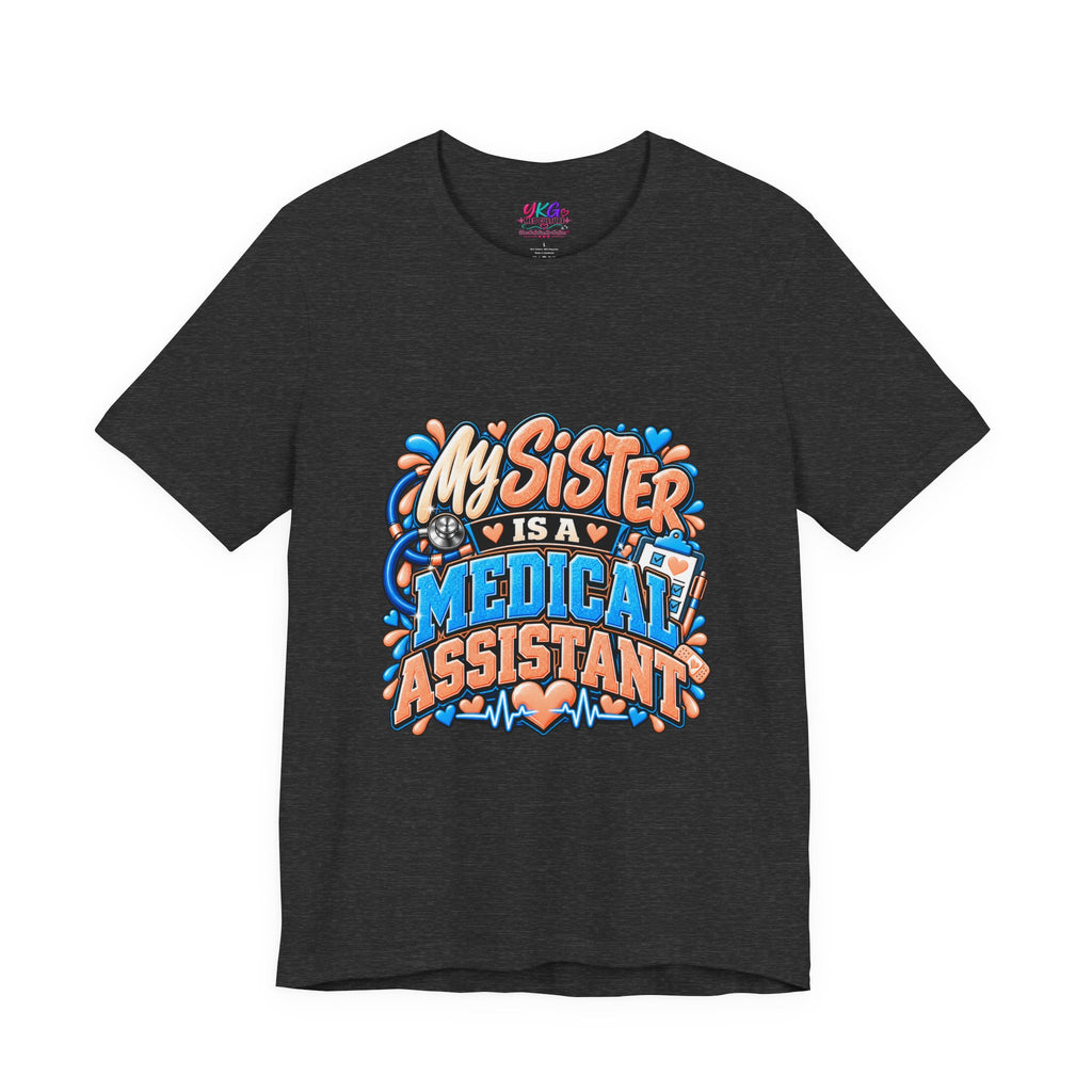 My Sister Is A Medical Assistant T-Shirt — Funny MA Gift Tee