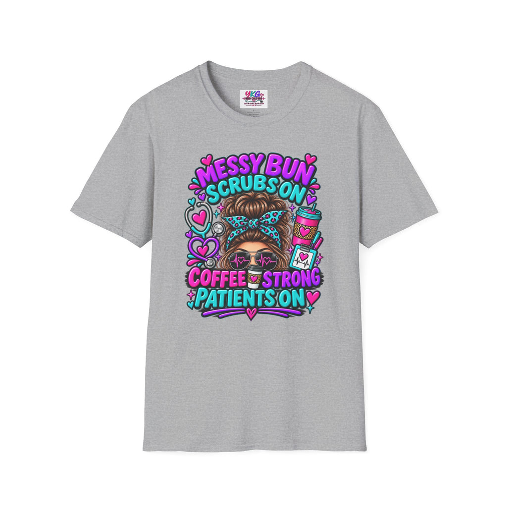 Messy Bun, Scrubs On Tee — Coffee Strong Nurse Shirt