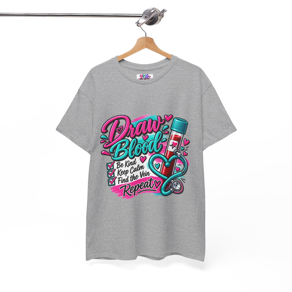 Draw Blood Nurse T-Shirt — Cute Medical Phlebotomy Tee (“Draw Blood: Be Kind, Keep Calm, Find the Vein, Repeat”)