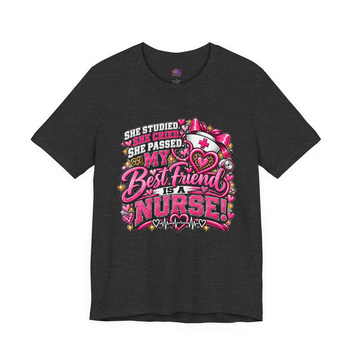 My Best Friend Is A Nurse T-Shirt – Pink Heart Nurse Graduation Gift