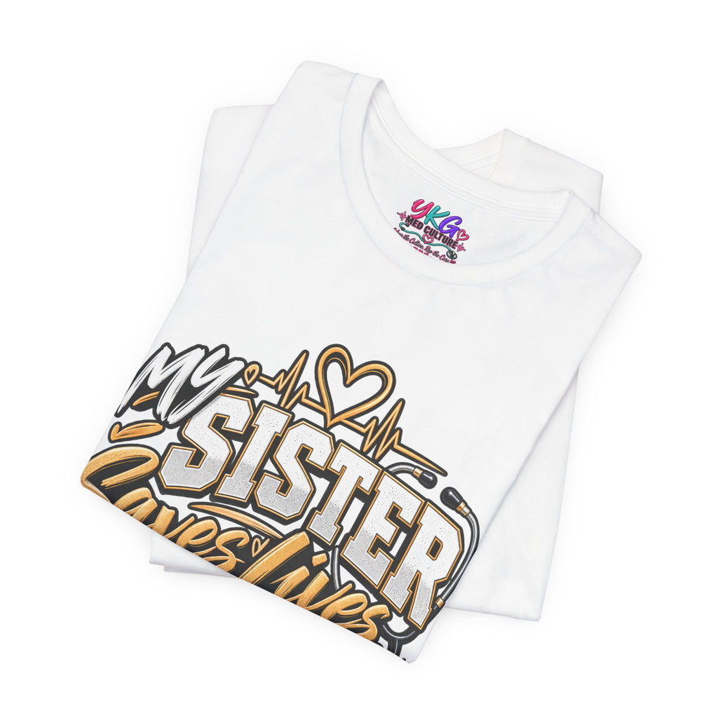 My Sister Saves Lives Nurse Tribute T-Shirt – I Just Brag About Her