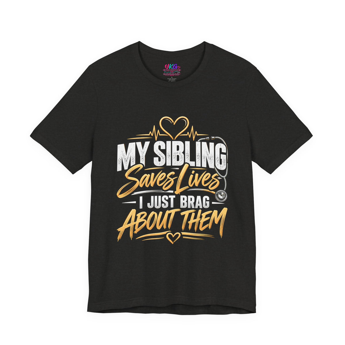 Healthcare Worker Sibling Tribute Tee — “My Sibling Saves Lives I Just Brag About Them”