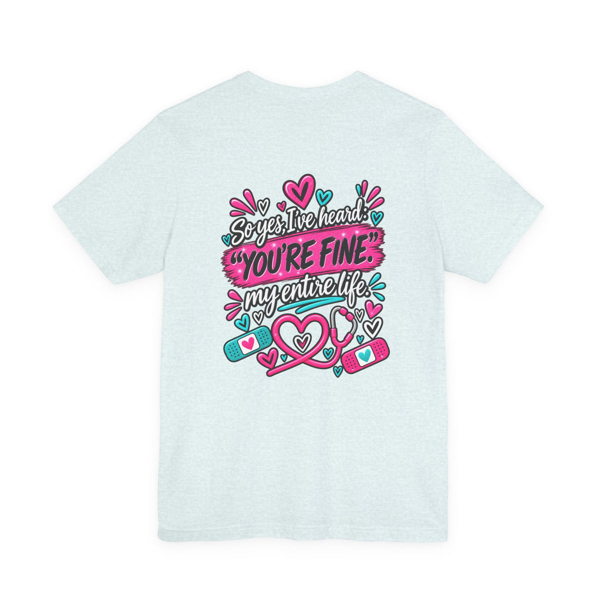 My Mom Is A Nurse T-Shirt — "Yes, I’ve Heard You’re Fine" Nurse Mom Tee