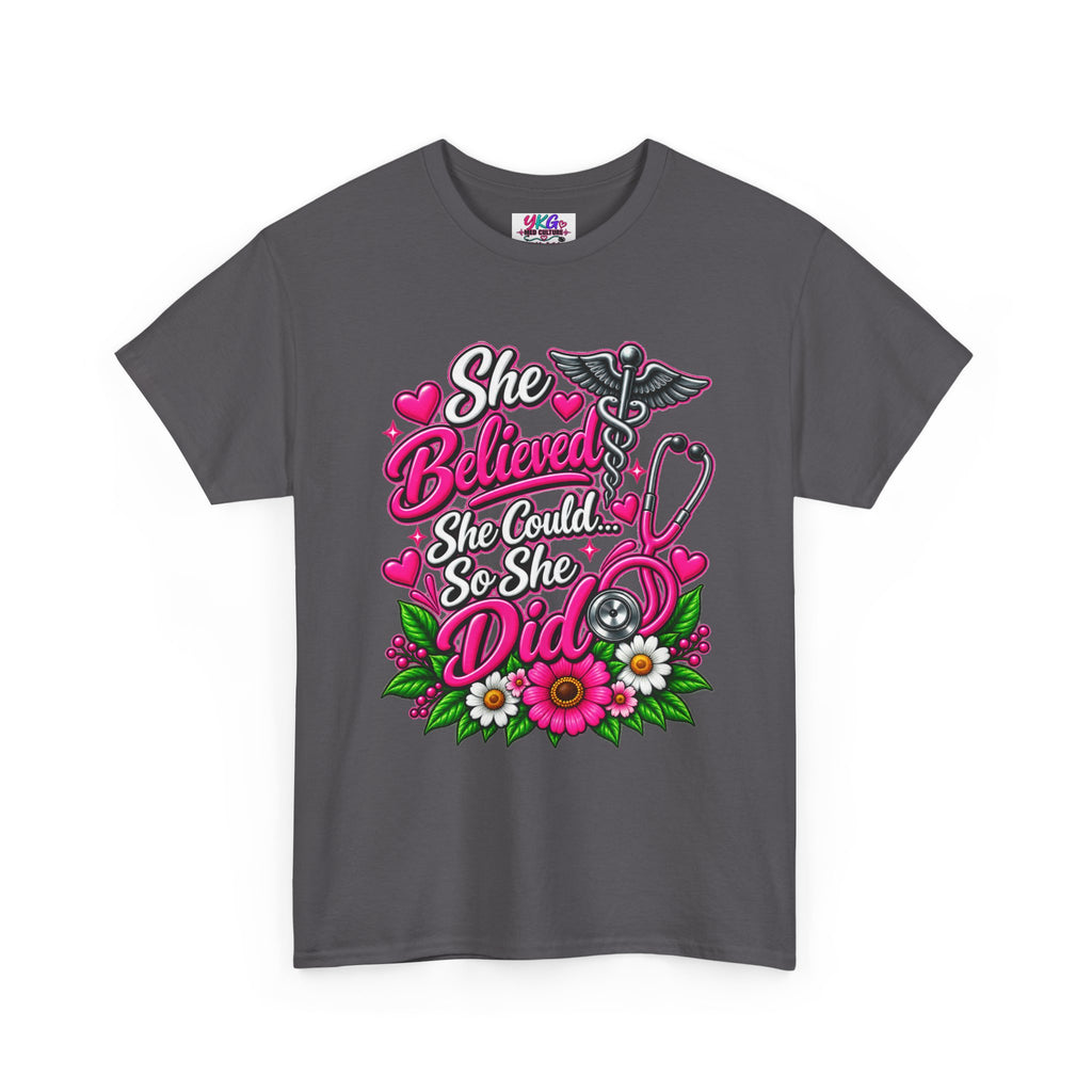 She Believed She Could So She Did Nurse Tee — Inspirational Nursing T‑Shirt