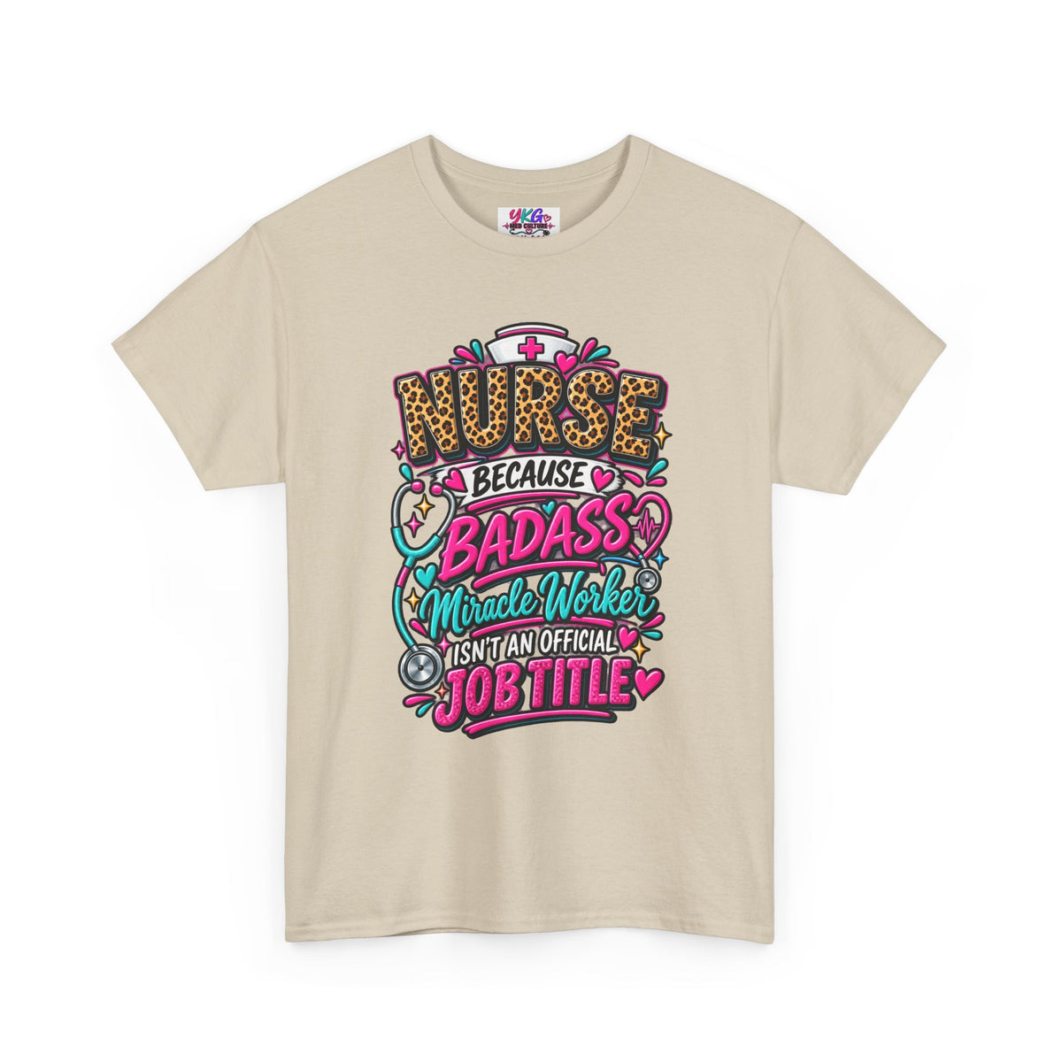 Nurse Because Badass Miracle Worker – Graphic Tee