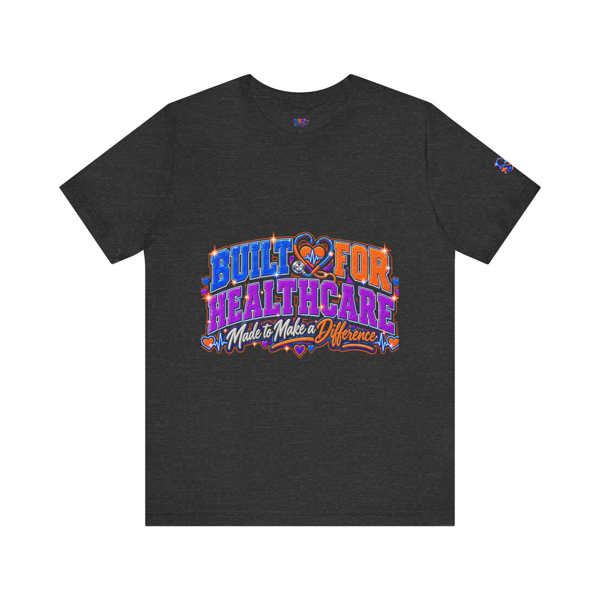 Built for Healthcare T-Shirt — “Skill, Heart, Hustle” Healthcare Worker Tee