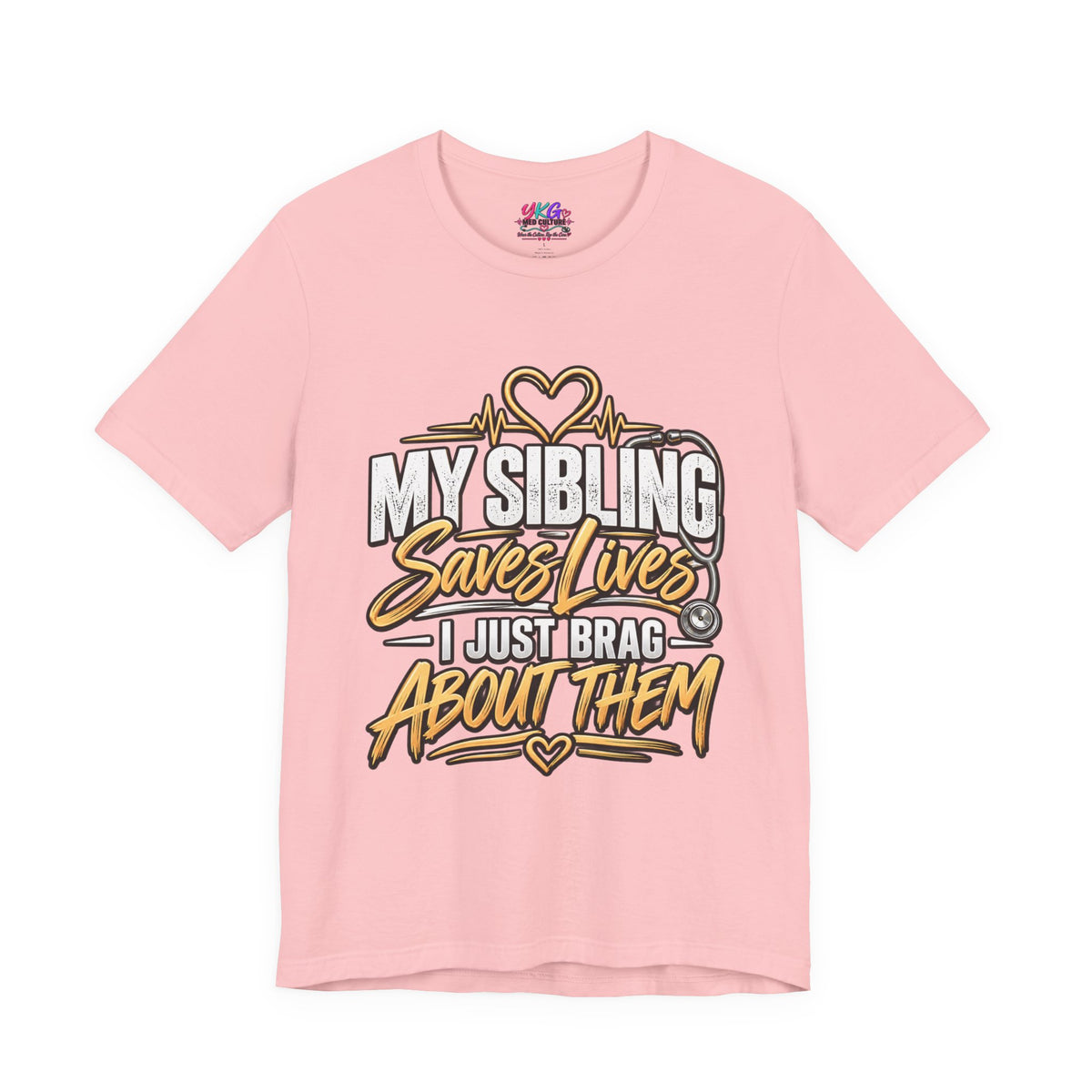 Healthcare Worker Sibling Tribute Tee — “My Sibling Saves Lives I Just Brag About Them”