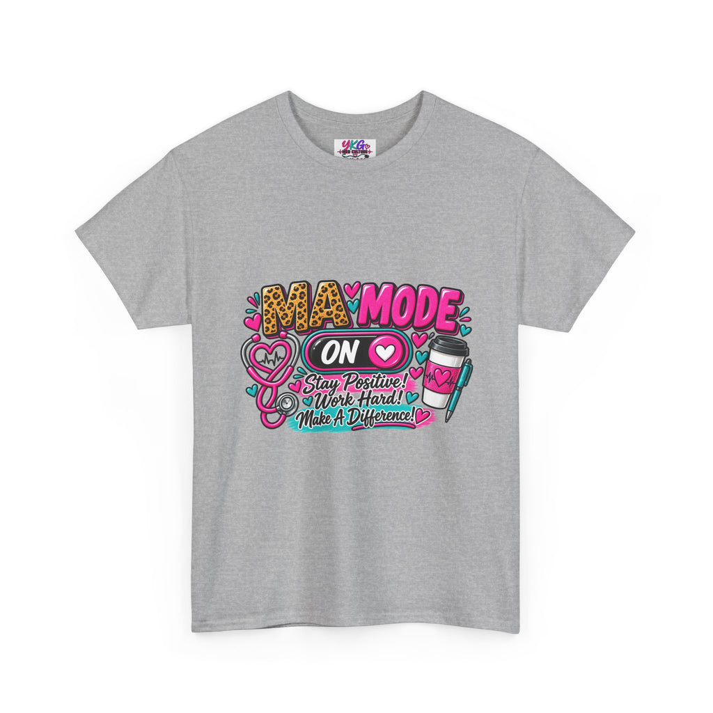 Medical Assistant  Mode On T-Shirt — 'Stay Positive, Work Hard, Make a Difference' Graphic Tee