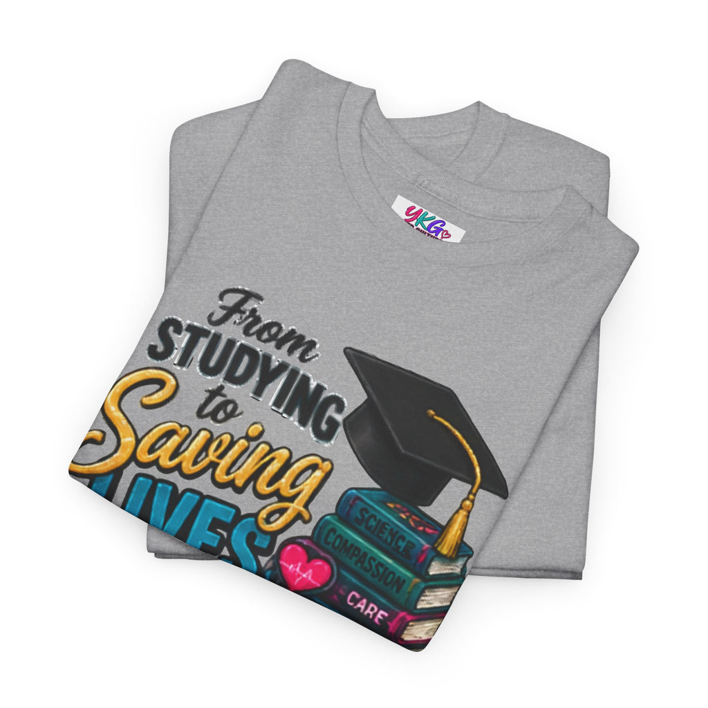 Saving Lives Nursing Graduate T-Shirt — "From Studying to Saving Lives" Graduation Tee