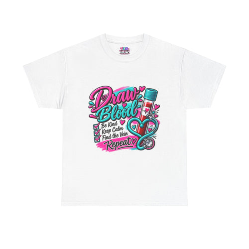 Draw Blood Nurse T-Shirt — Cute Medical Phlebotomy Tee (“Draw Blood: Be Kind, Keep Calm, Find the Vein, Repeat”)