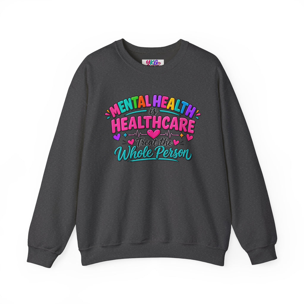 Mental Health is Healthcare Crewneck Sweatshirt — Treat the Whole Person