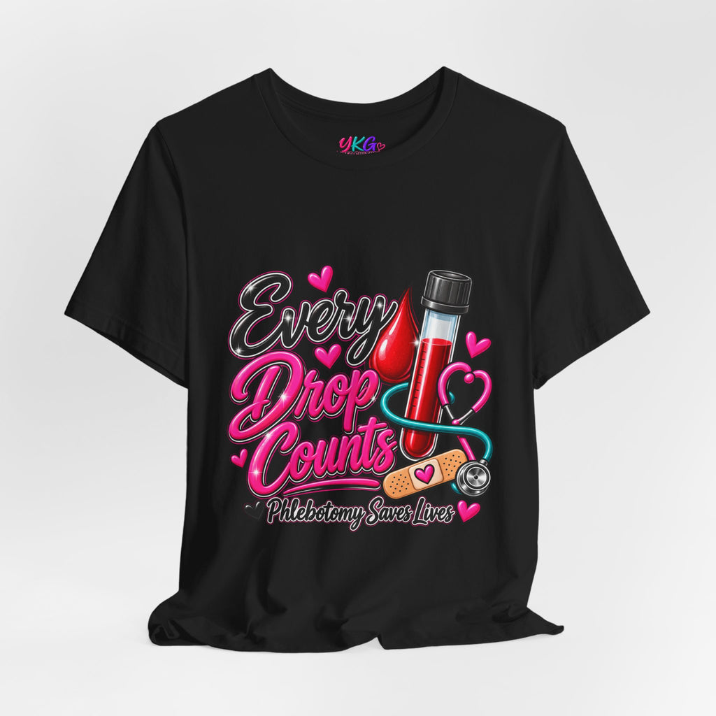 Phlebotomy T-Shirt — Every Drop Counts Blood Draw Tee (Phlebotomy Saves Lives)