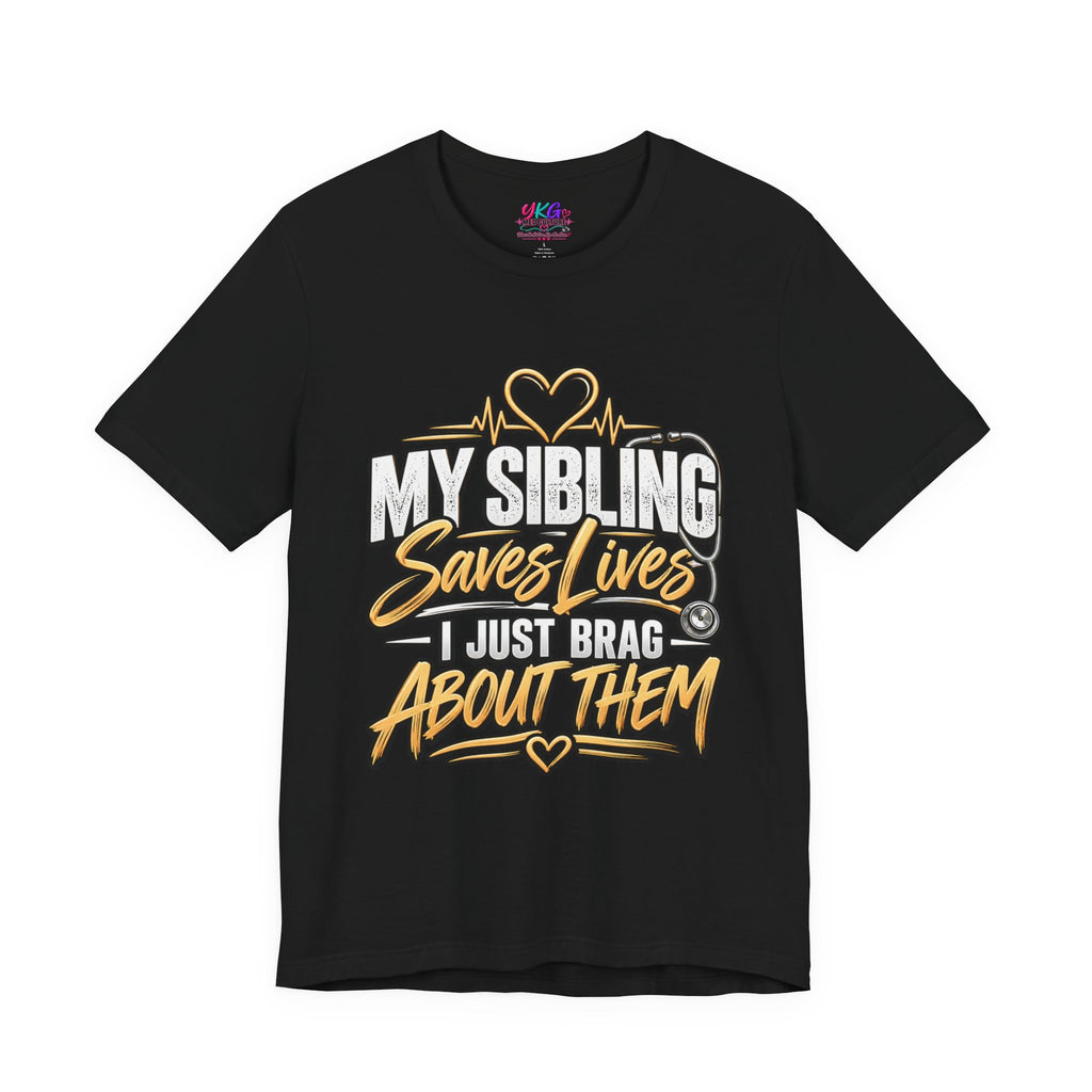 Healthcare Worker Sibling Tribute Tee — “My Sibling Saves Lives I Just Brag About Them”