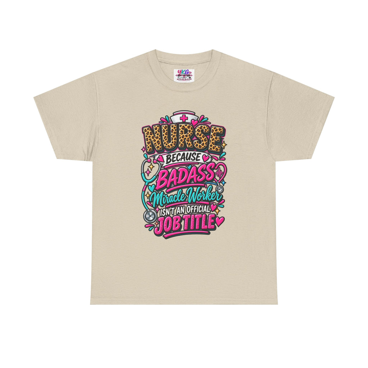Nurse Because Badass Miracle Worker – Graphic Tee