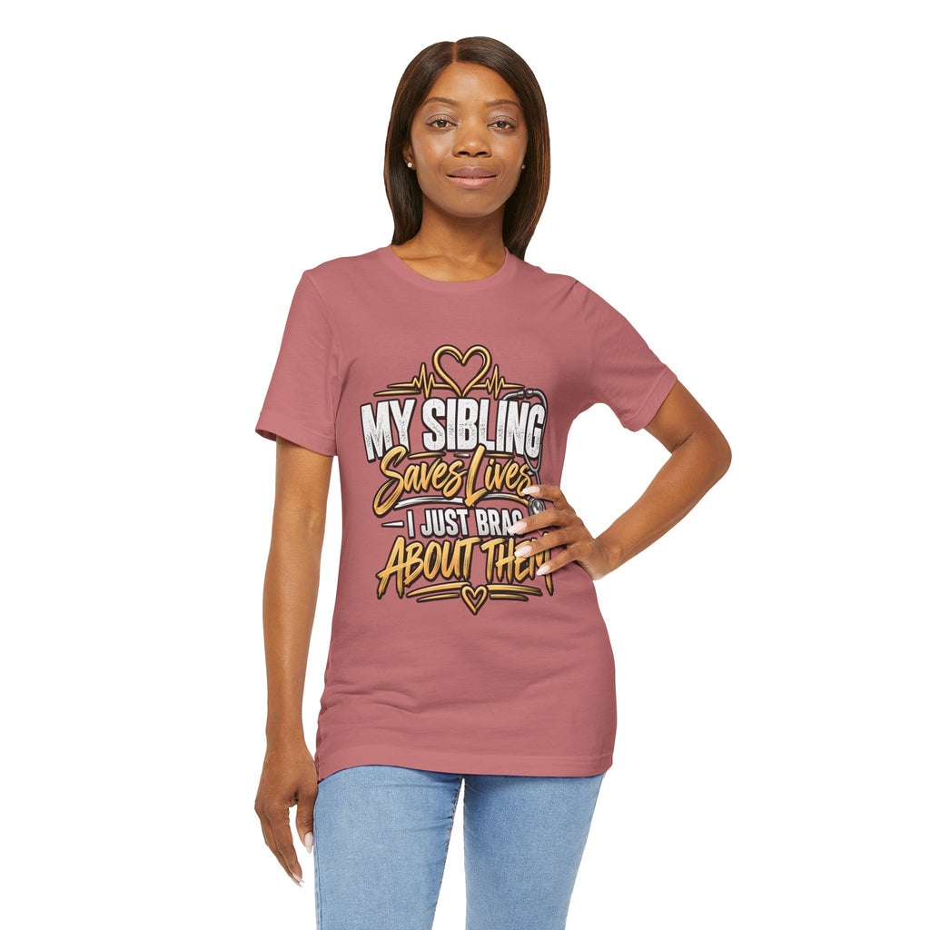 Healthcare Worker Sibling Tribute Tee — “My Sibling Saves Lives I Just Brag About Them”