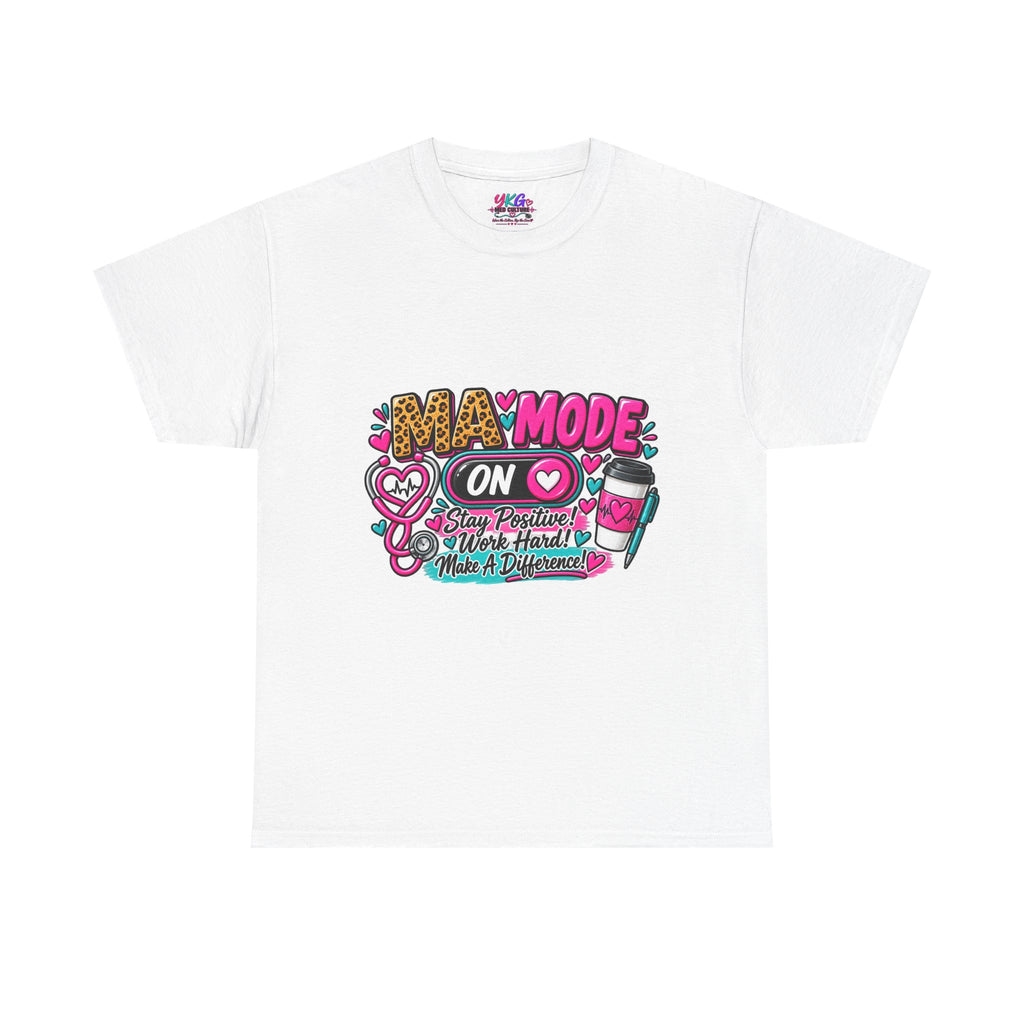 Medical Assistant  Mode On T-Shirt — 'Stay Positive, Work Hard, Make a Difference' Graphic Tee
