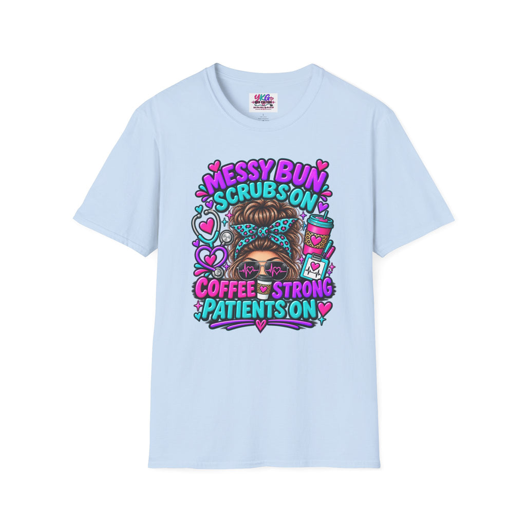 Messy Bun, Scrubs On Tee — Coffee Strong Nurse Shirt