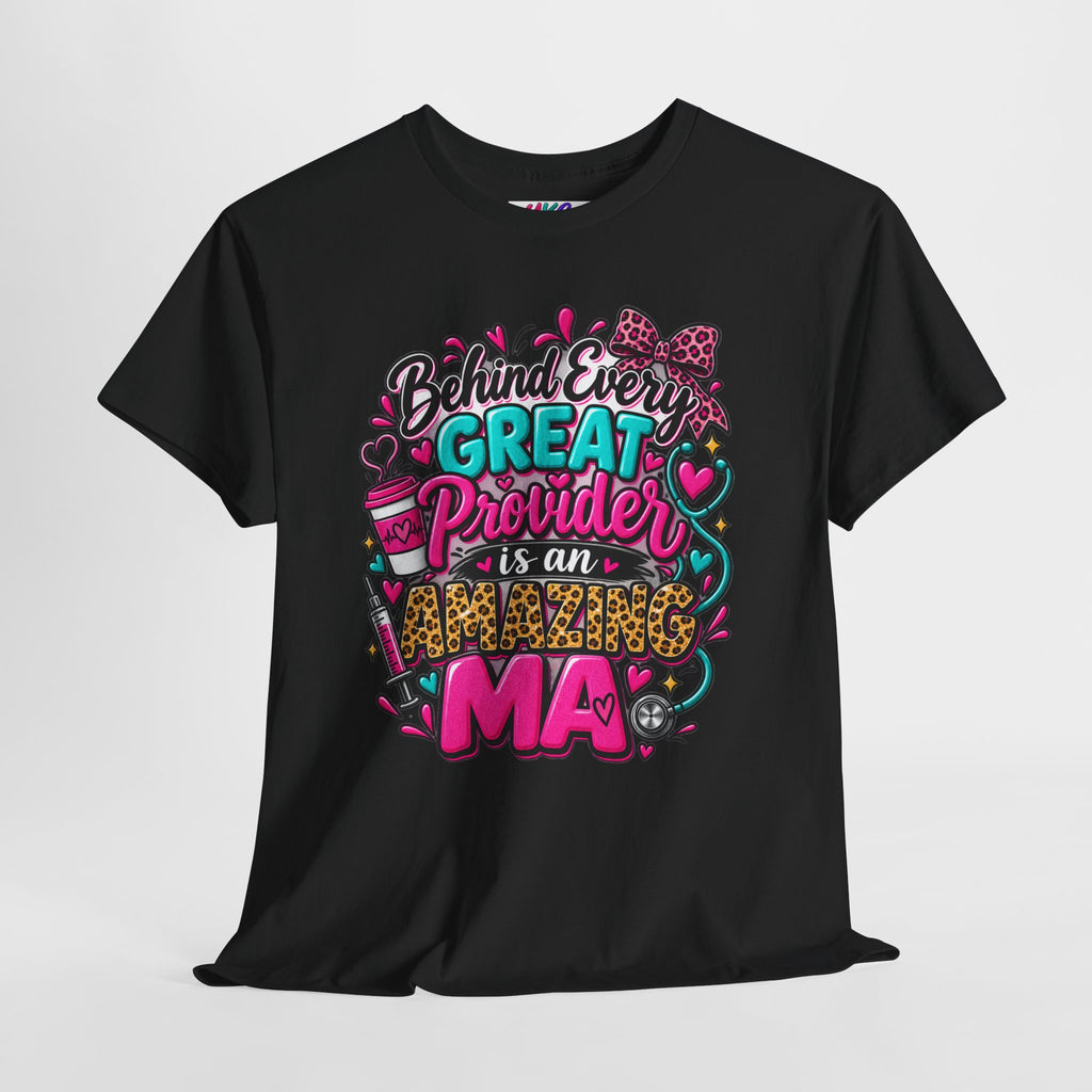 Behind Every Great Provider Medical Assistant T-Shirt