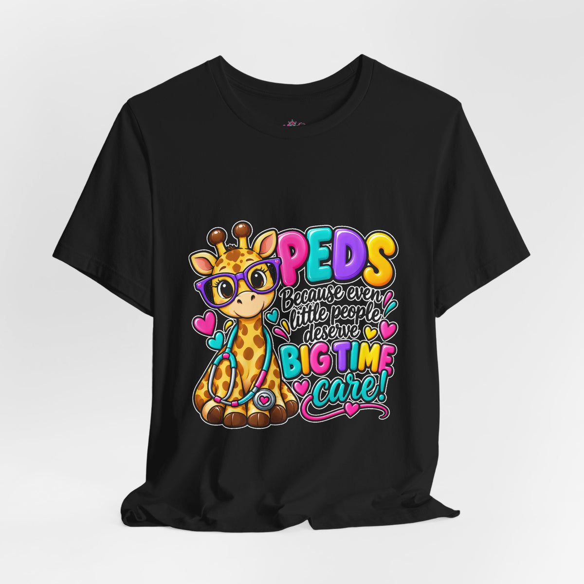 PEDS Giraffe T-Shirt — “Even Little People Deserve Big Time Care” Pediatric Healthcare Tee
