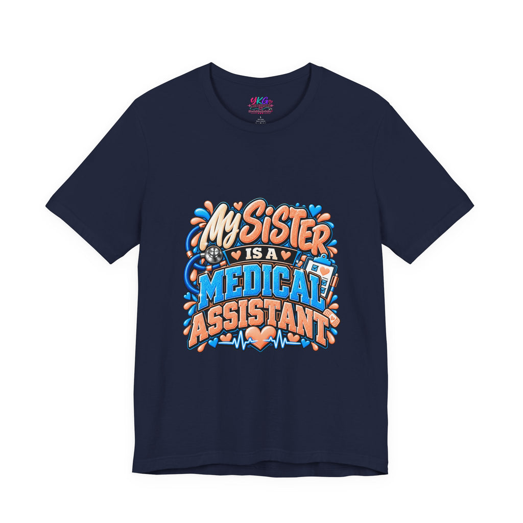 My Sister Is A Medical Assistant T-Shirt — Funny MA Gift Tee