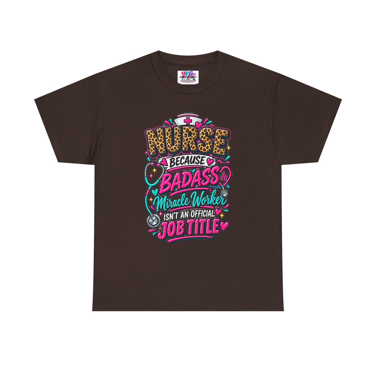 Nurse Because Badass Miracle Worker – Graphic Tee