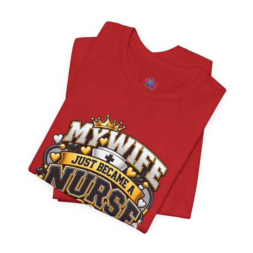 Nurse Graduation T-Shirt — “My Wife Just Became a Nurse / I Passed the Exam” Celebration Tee