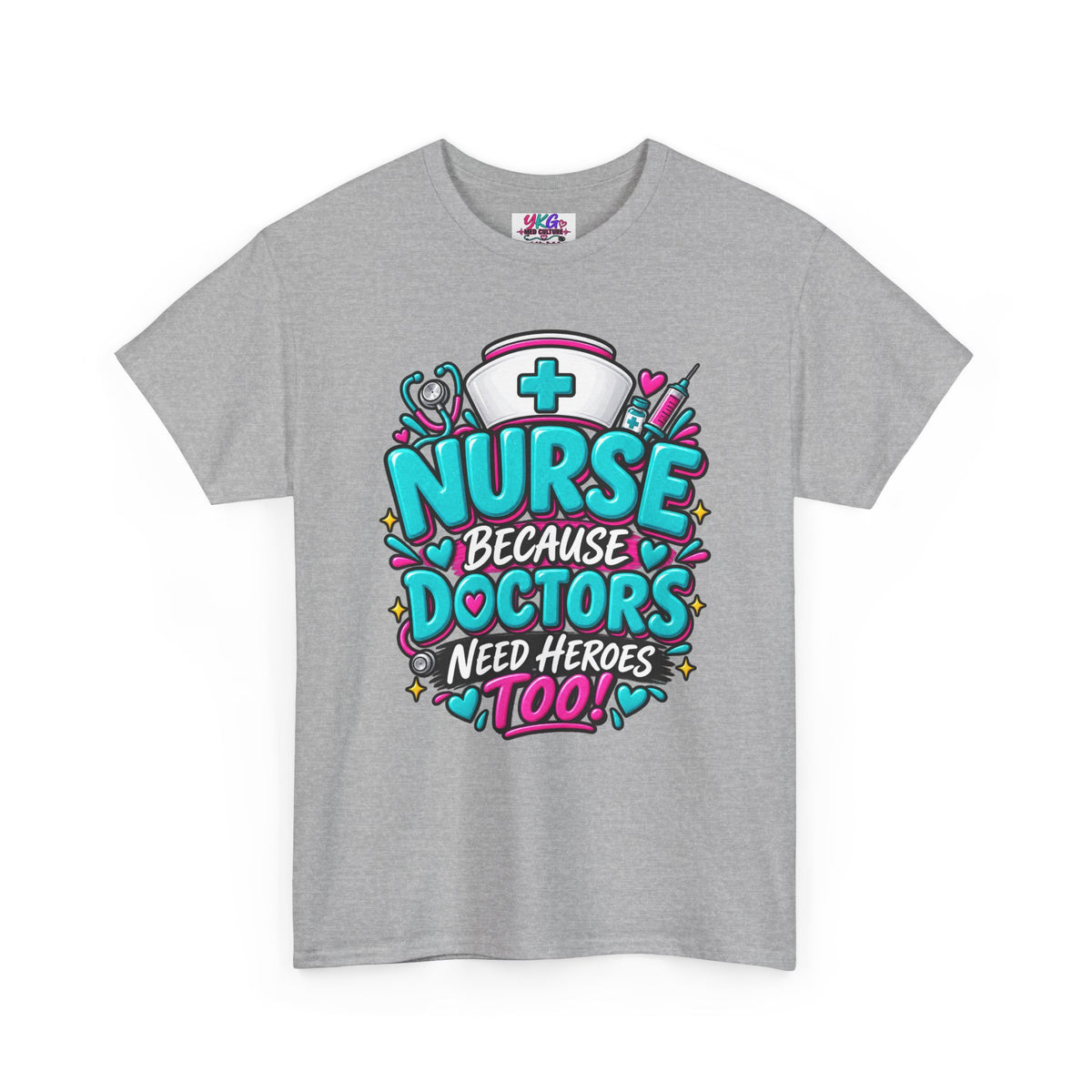 Nurse Because Doctors Need Heroes Too T-Shirt