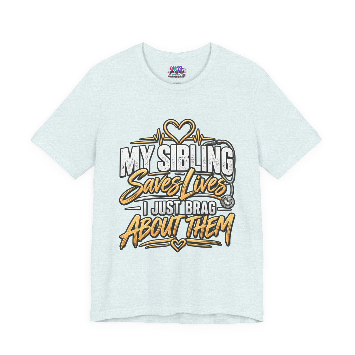 Healthcare Worker Sibling Tribute Tee — “My Sibling Saves Lives I Just Brag About Them”