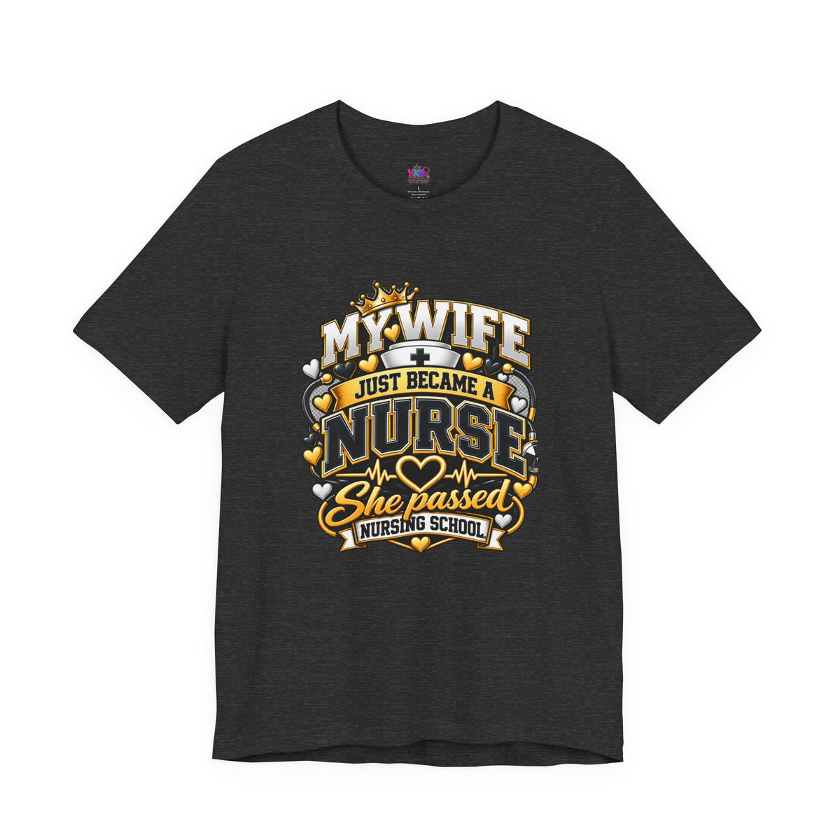 Nurse Graduation T-Shirt — “My Wife Just Became a Nurse / I Passed the Exam” Celebration Tee